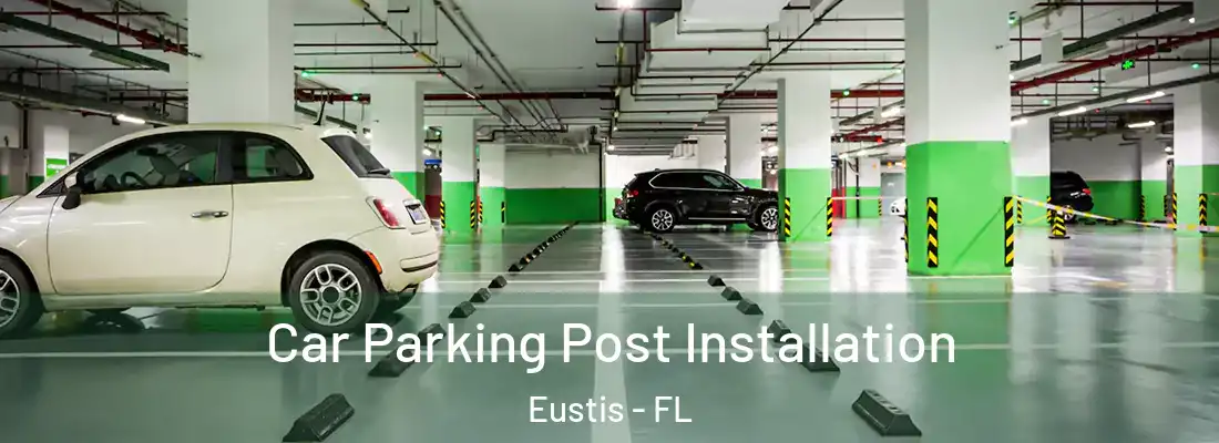 Car Parking Post Installation Eustis - FL