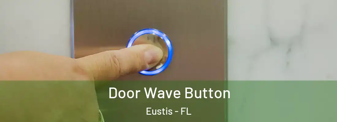 Door Wave Button Eustis - FL