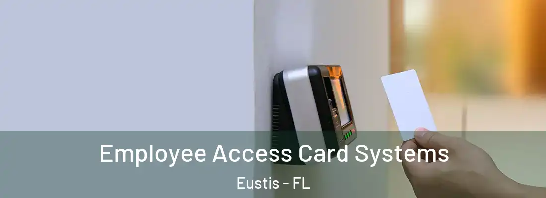 Employee Access Card Systems Eustis - FL