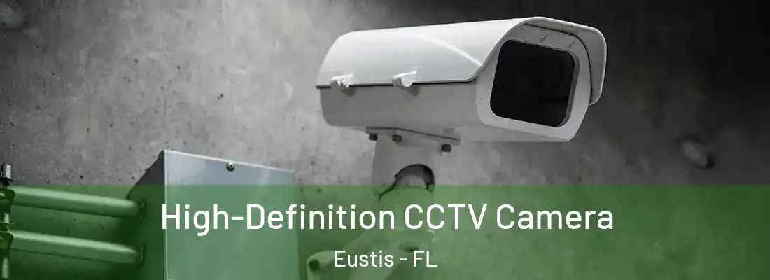 High-Definition CCTV Camera Eustis - FL