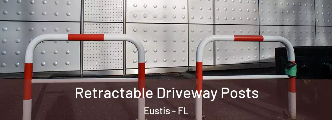 Retractable Driveway Posts Eustis - FL