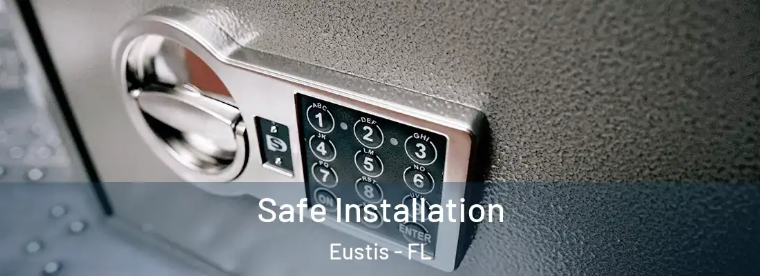 Safe Installation Eustis - FL