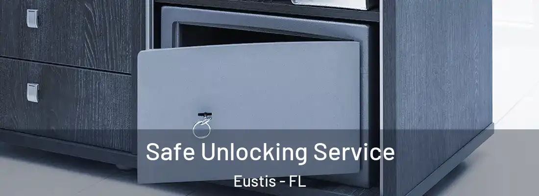 Safe Unlocking Service Eustis - FL