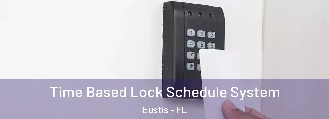 Time Based Lock Schedule System Eustis - FL